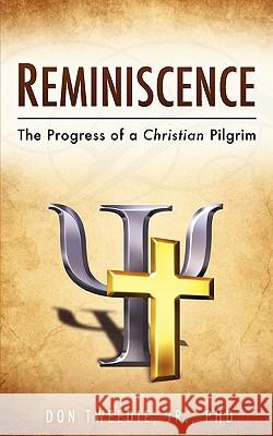 Reminiscence Jr. Phd Don Tweedie 9781615794171 Xulon Press