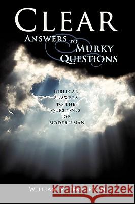 Clear Answers to Murky Questions William M. Templeton 9781615794331