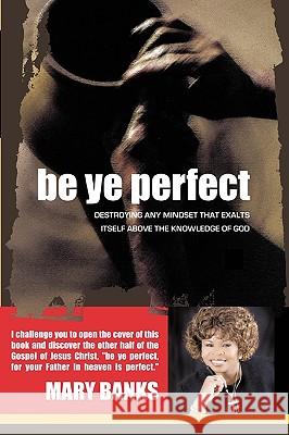 Be Ye Perfect Mary Banks 9781615794669 Xulon Press