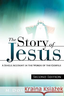 The Story of Jesus M. Douglas Clark 9781615794768