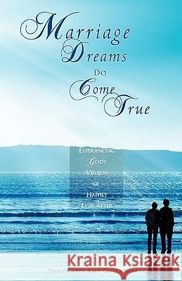 Marriage Dreams Do Come True Shaun Gustafson, Amy Gustafson 9781615794911