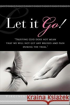 Let it Go! Virginia Harrison, PH D 9781615795468