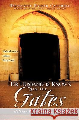 Her Husband is Known in the Gates Cantrell, Bernadine Bigner 9781615795574 Xulon Press