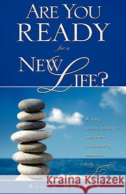 Are You Ready for a New Life? Ralph Morgan 9781615795840