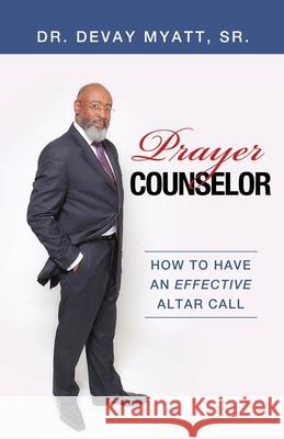 Prayer Counselor Sr. Dr Devay Myatt 9781615795864 Xulon Press