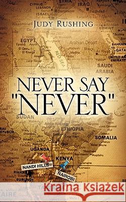 Never Say Never Judy Rushing 9781615796205 Xulon Press