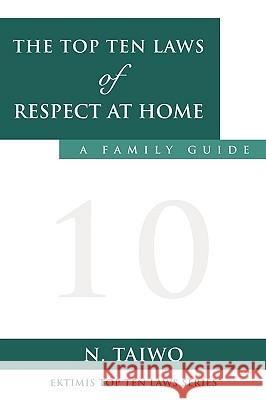 The Top Ten Laws of Respect at Home N Taiwo 9781615796434 Xulon Press