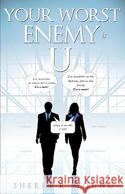 Your Worst Enemy Is U Sherri R. Young 9781615796472 Xulon Press