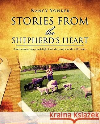 Stories from the Shepherd's heart Yonker, Nancy 9781615796588 Xulon Press