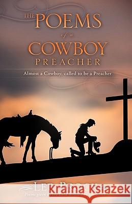 The Poems of a Cowboy Preacher Lee Brock 9781615796687