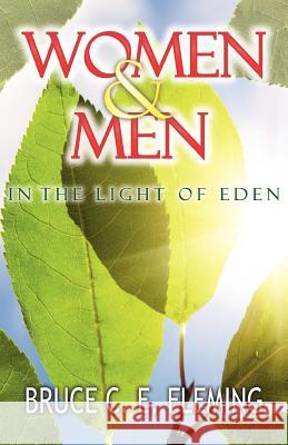 Women and Men in the Light of Eden Bruce C E Fleming 9781615796908