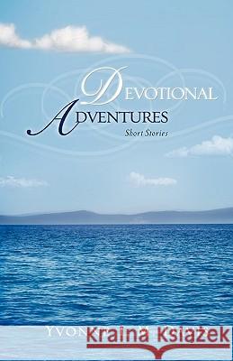 Devotional Adventures Yvonne I. M. Davis 9781615797059 Xulon Press