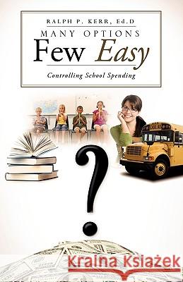 Many Options Few Easy Ed D. Ralph P. Kerr 9781615797172