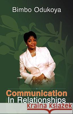 Communication in Relationships Bimbo Odukoya 9781615797424 Xulon Press