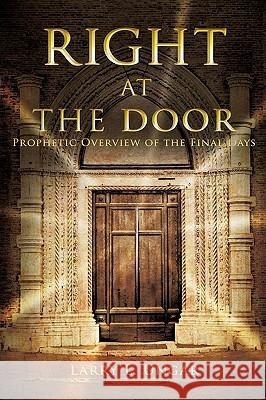 Right at the Door Larry L. Ungar 9781615797585 Xulon Press