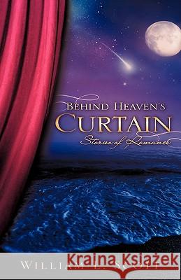Behind Heaven's Curtain William L. Scott 9781615797738