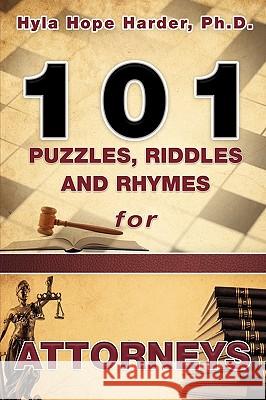 101 Puzzles, Riddles and Rhymes for Attorneys Hyla Hope Harder, PH D 9781615798391 Xulon Press