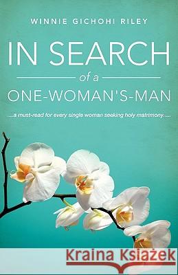 In Search of a One-Woman's-Man Winnie Gichohi Riley 9781615799046 Xulon Press