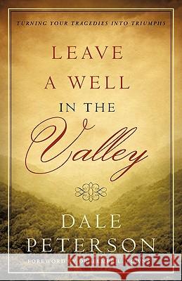 Leave a Well in the Valley Dale Peterson 9781615799091