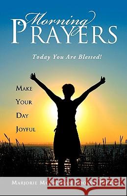 Morning Prayers Ph. D. Marjorie McLachlan Booker 9781615799732 Xulon Press