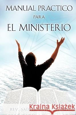 Manual Practico Para El Ministerio Rev Sadi Ernesto Castro 9781615799763 Xulon Press