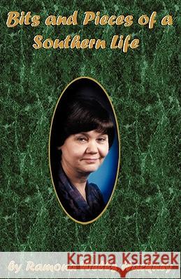 Bits and Pieces of a Southern Life Ramona Wells Hackney 9781615799916 Xulon Press