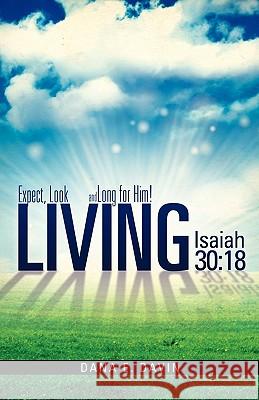 Living Isaiah 30: 18 Dana E. Davin 9781615799992 Xulon Press