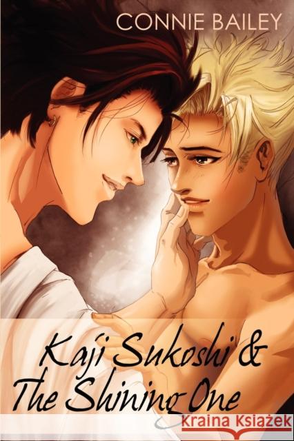 Kaji Sukoshi & the Shining One Connie Bailey 9781615810130 Dreamspinner Press