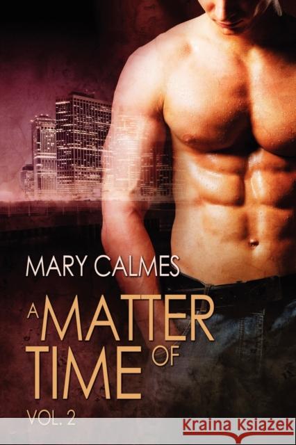 A Matter of Time: Vol. 2 Volume 2 Mary Calmes 9781615816002