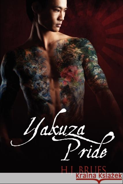 Yakuza Pride H. J. Brues 9781615819522 Dreamspinner Press