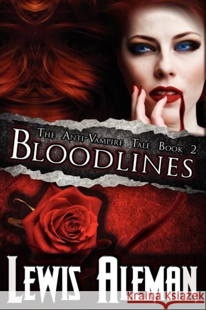 Bloodlines (the Anti-Vampire Tale, Book 2) Lewis Aleman 9781615890286 Megalodon Entertainment LLC.