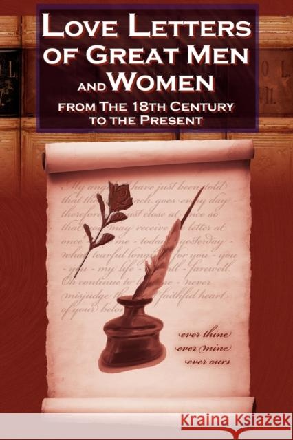 Love Letters of Great Men and Women from the Eighteenth Century to the Present Day - The Classic Romantic Collection C H Charles 9781615890354 Megalodon Entertainment LLC.