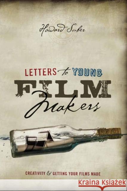 Letters to Young Filmmakers: Creativity & Getting Your Films Made Suber, Howard 9781615930630