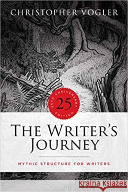 The Writer's Journey: Mythic Structure for Writers. 25th Anniversary Edition Christopher Vogler 9781615933150