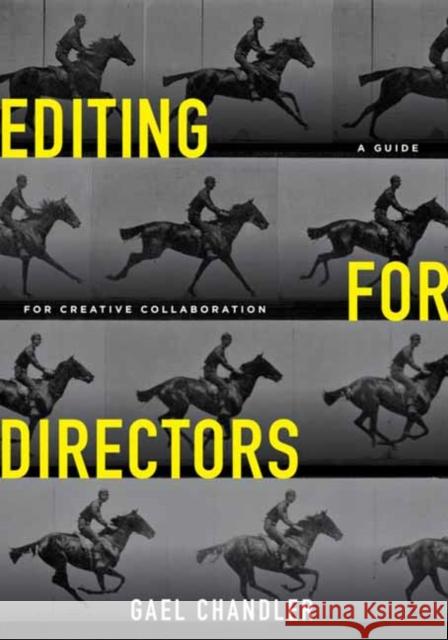 Editing for Directors: A Guide for Creative Collaboration Chandler, Gael 9781615933280 Michael Wiese Productions
