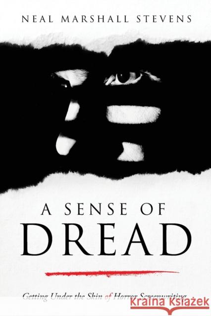 A Sense of Dread: Getting Under the Skin of Horror Screenwriting  9781615933334 Michael Wiese Productions