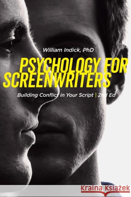 Psychology for Screenwriters: Building Conflict in Your Script William Indick 9781615933471 Michael Wiese Productions
