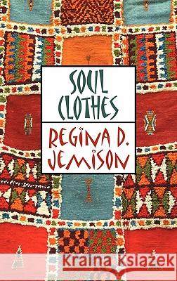 Soul Clothes Regina D. Jemison Stephen G. Marsh 9781615990955