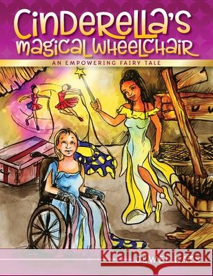 Cinderella's Magical Wheelchair: An Empowering Fairy Tale Jewel Kats Richa Kinra 9781615991129 Loving Healing Press