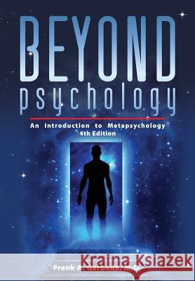 Beyond Psychology: An Introduction to Metapsychology Frank A. Gerbode, John Durkin 9781615991235 Loving Healing Press