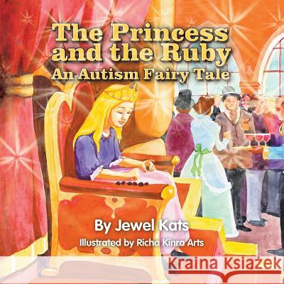 The Princess and the Ruby: An Autism Fairy Tale Jewel Kats Richa Kinra 9781615991754 Loving Healing Press