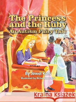 The Princess and the Ruby: An Autism Fairy Tale Jewel Kats Richa Kinra 9781615991938 Loving Healing Press