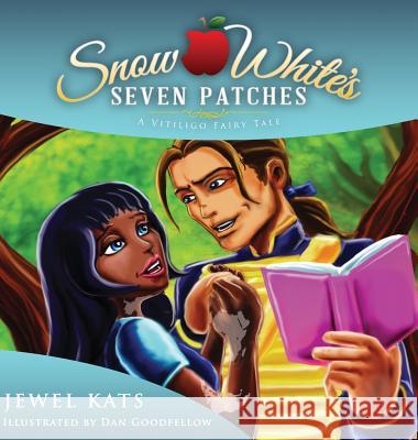 Snow White's Seven Patches: A Vitiligo Fairy Tale Jewel Kats, Dan Goodfellow 9781615992072 Loving Healing Press