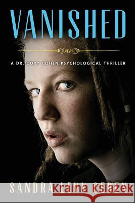 Vanished: A Dr. Cory Cohen Psychological Thriller Sandra Levy Ceren 9781615992300 Modern History Press