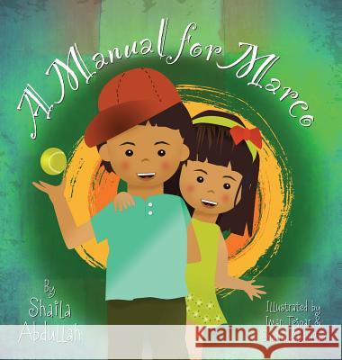 A Manual for Marco: Living, Learning, and Laughing With an Autistic Sibling Abdullah, Shaila 9781615992485 Loving Healing Press