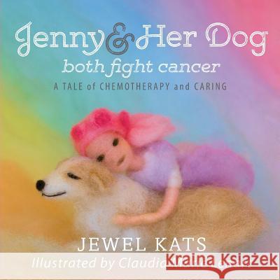 Jenny and her Dog Both Fight Cancer: A Tale of Chemotherapy and Caring Kats, Jewel 9781615992799 Loving Healing Press