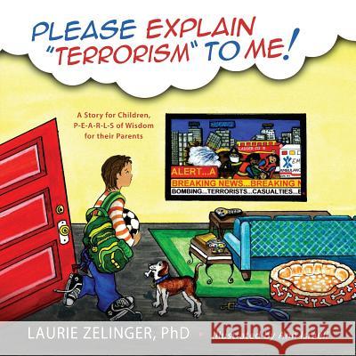 Please Explain Terrorism to Me: A Story for Children, P-E-A-R-L-S of Wisdom for Their Parents Laurie Zelinger Ann Israeli 9781615992911 Loving Healing Press