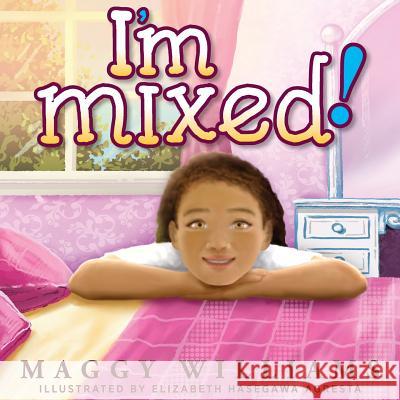I'm Mixed! Maggy Williams, Elizabeth Hasegawa Agresta 9781615993598 Loving Healing Press