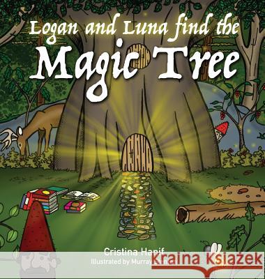 Logan and Luna Find the Magic Tree Cristina Hanif, Murray Stenton 9781615994229 Loving Healing Press