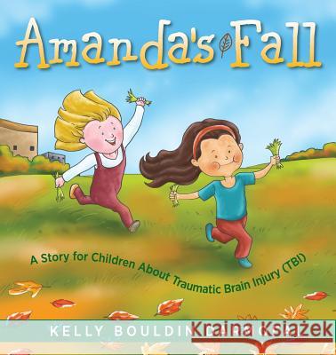 Amanda's Fall: A Story for Children About Traumatic Brain Injury (TBI) Kelly Bouldin Darmofal 9781615994502 Loving Healing Press